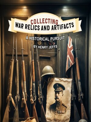 cover image of Collecting War Relics and Artifacts